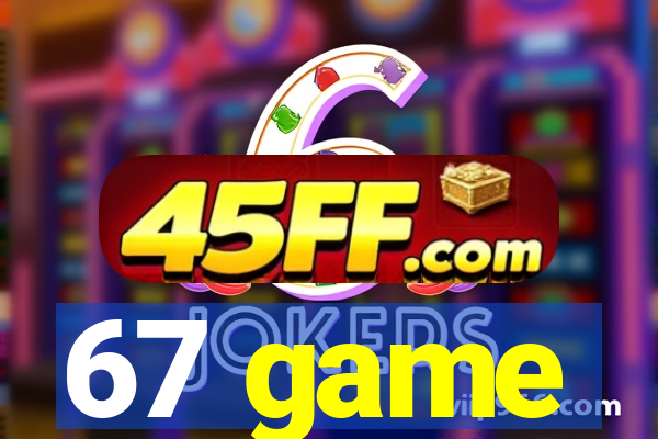 67 game